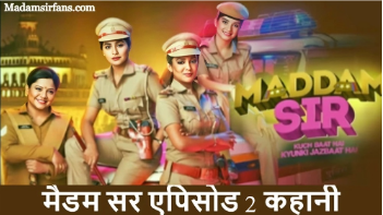 Madam Sir Episode 2 Summary in HIndi